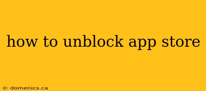 how to unblock app store