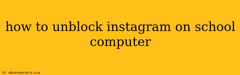 how to unblock instagram on school computer