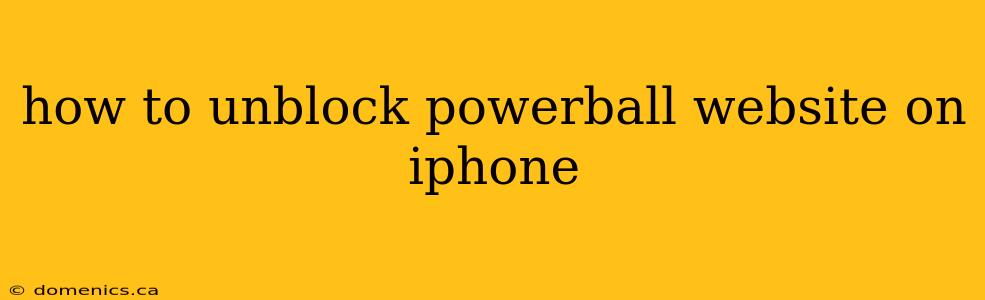 how to unblock powerball website on iphone