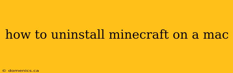 how to uninstall minecraft on a mac