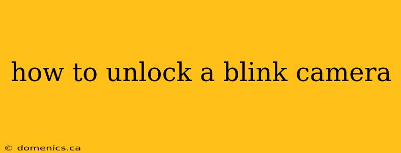 how to unlock a blink camera