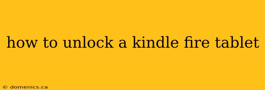 how to unlock a kindle fire tablet