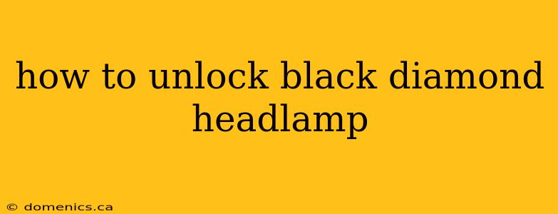 how to unlock black diamond headlamp