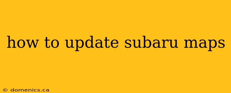 how to update subaru maps
