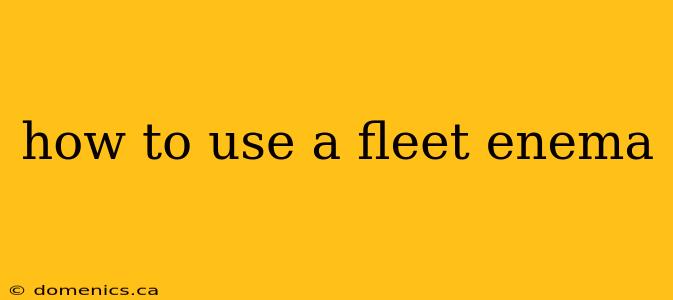 how to use a fleet enema