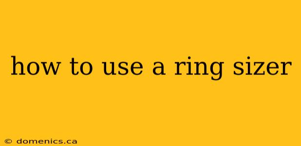 how to use a ring sizer