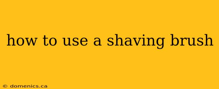 how to use a shaving brush