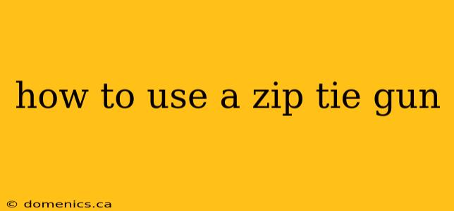 how to use a zip tie gun