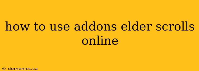 how to use addons elder scrolls online