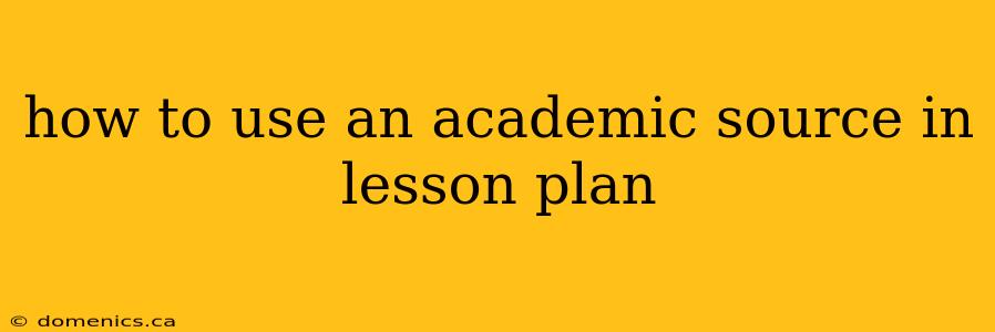 how to use an academic source in lesson plan