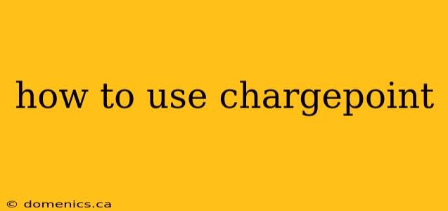 how to use chargepoint