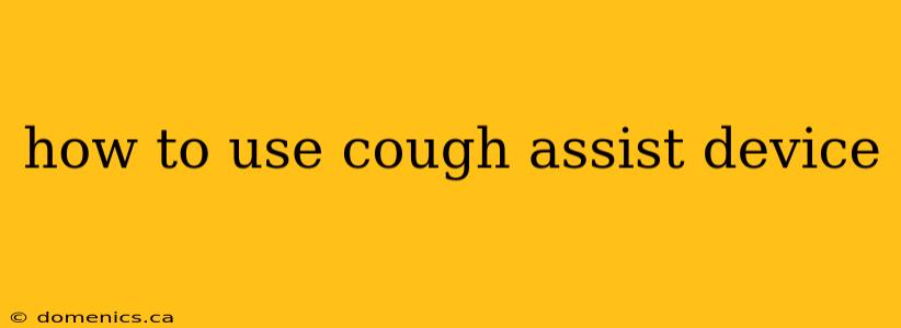 how to use cough assist device