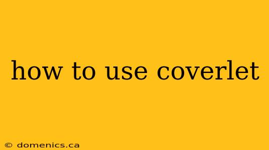 how to use coverlet