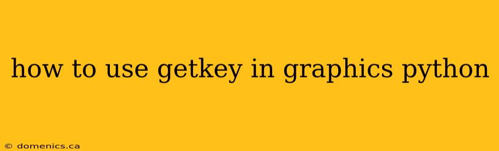 how to use getkey in graphics python