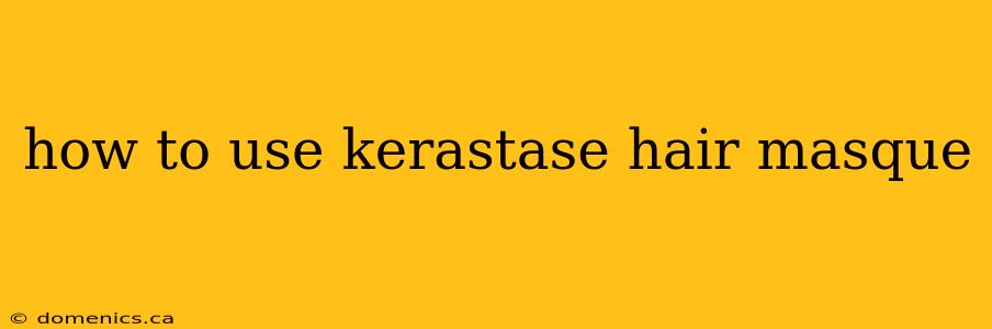 how to use kerastase hair masque