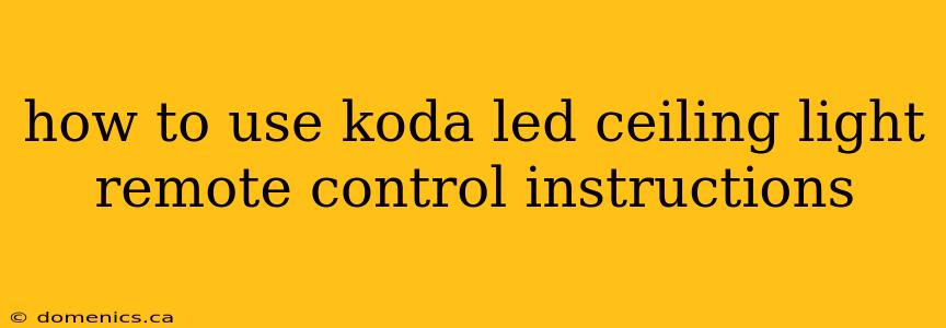 how to use koda led ceiling light remote control instructions