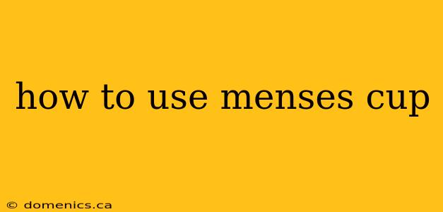 how to use menses cup