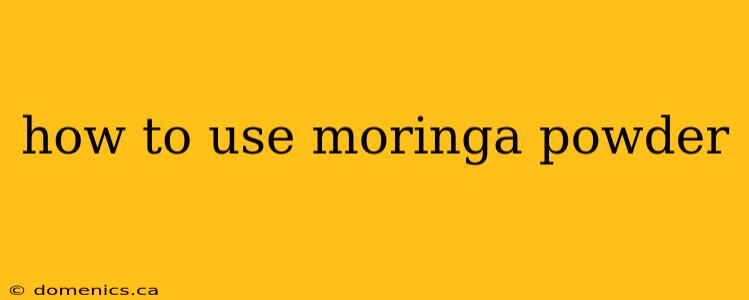 how to use moringa powder