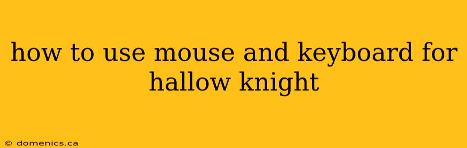 how to use mouse and keyboard for hallow knight