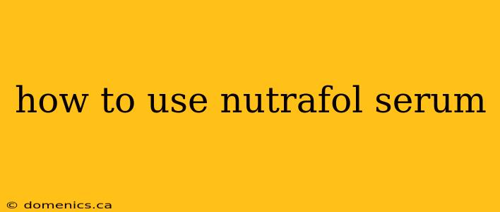 how to use nutrafol serum