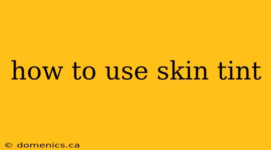 how to use skin tint