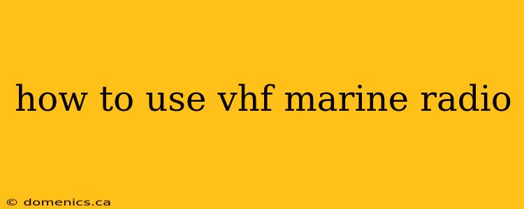 how to use vhf marine radio