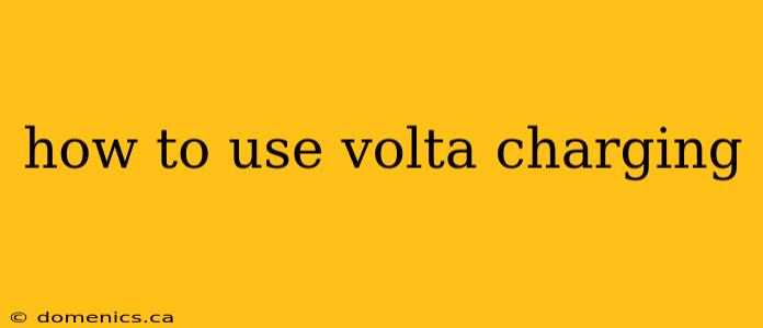 how to use volta charging