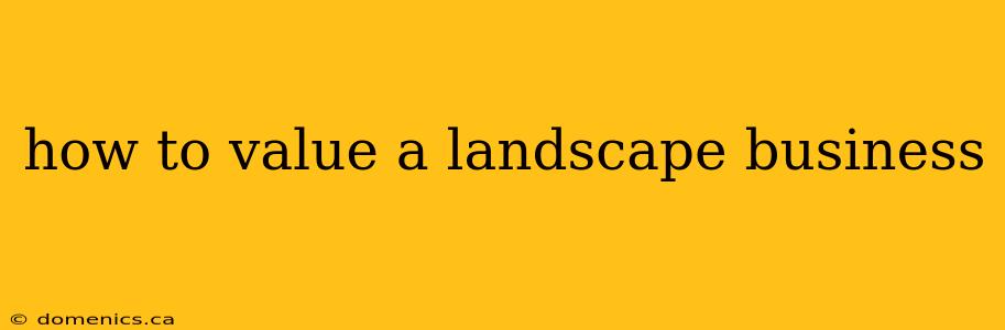 how to value a landscape business