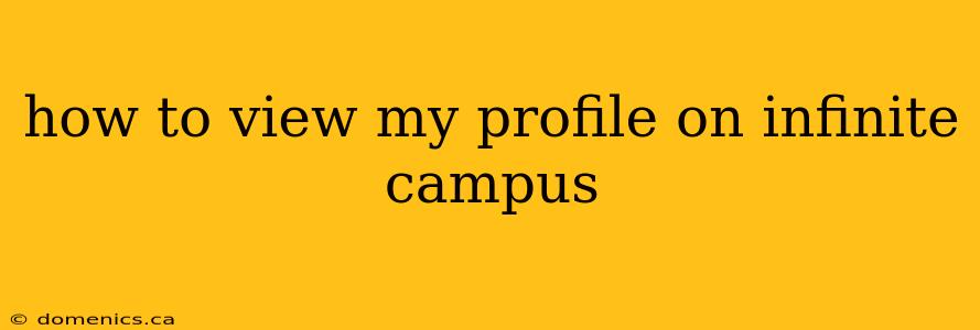 how to view my profile on infinite campus