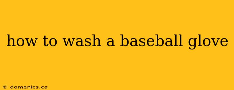 how to wash a baseball glove