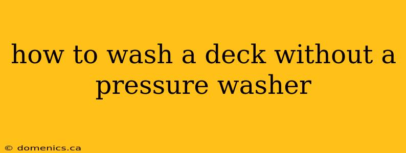 how to wash a deck without a pressure washer