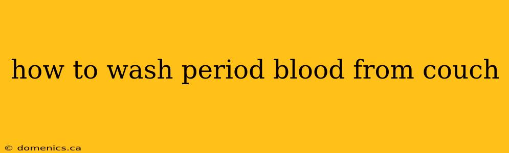 how to wash period blood from couch