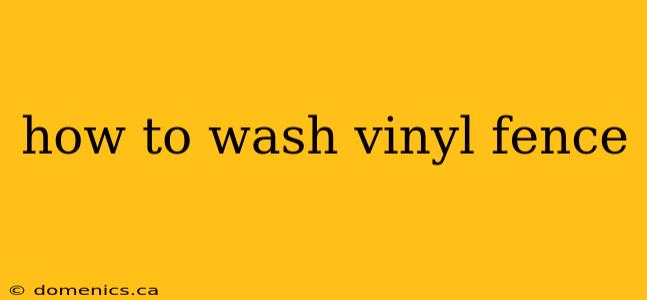 how to wash vinyl fence