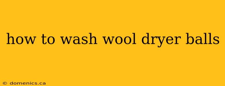 how to wash wool dryer balls