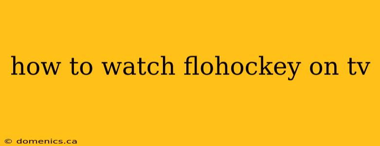 how to watch flohockey on tv