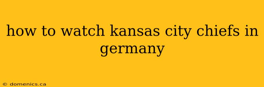 how to watch kansas city chiefs in germany