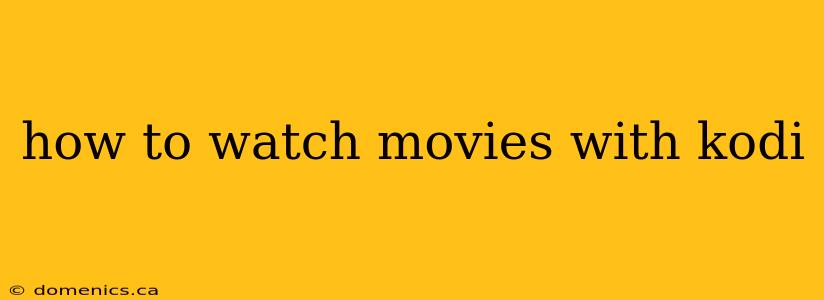 how to watch movies with kodi