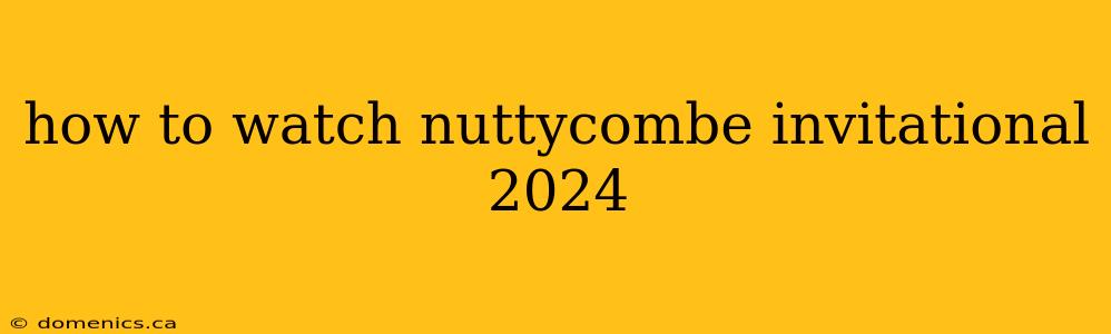 how to watch nuttycombe invitational 2024