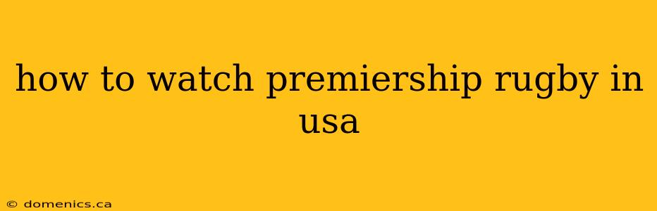 how to watch premiership rugby in usa