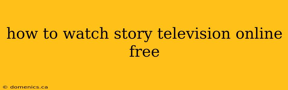 how to watch story television online free