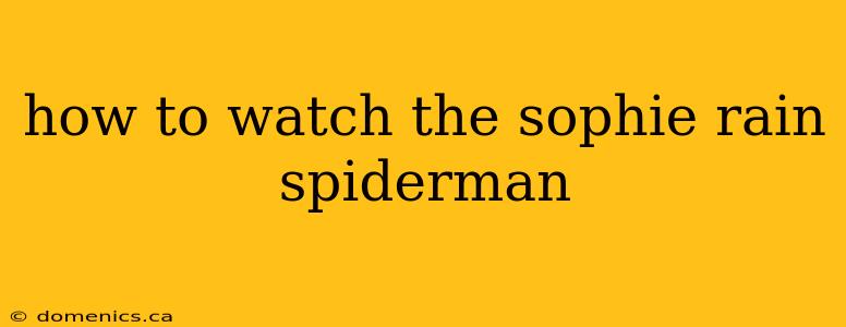 how to watch the sophie rain spiderman