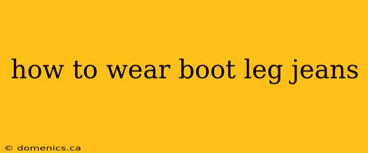 how to wear boot leg jeans