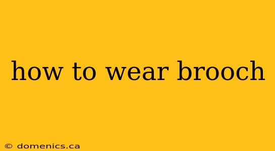 how to wear brooch