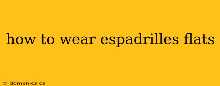 how to wear espadrilles flats