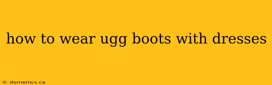 how to wear ugg boots with dresses