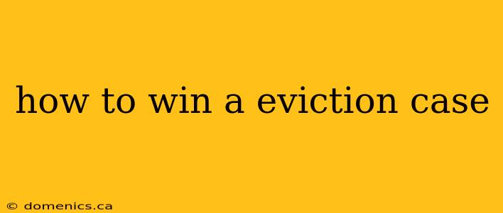 how to win a eviction case