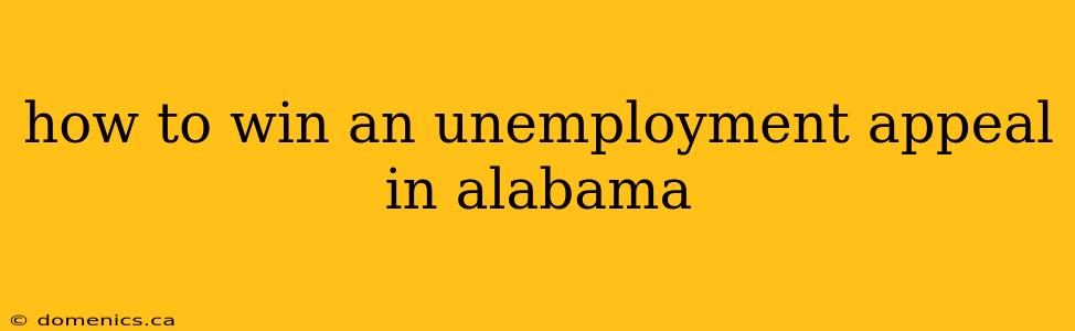 how to win an unemployment appeal in alabama