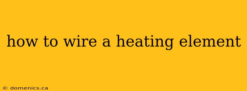 how to wire a heating element