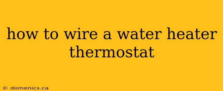 how to wire a water heater thermostat