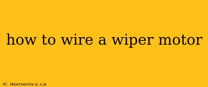 how to wire a wiper motor